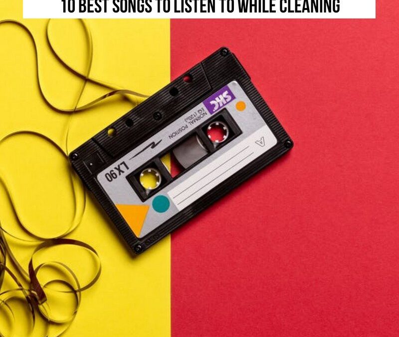 10 best songs to listen to while cleaning