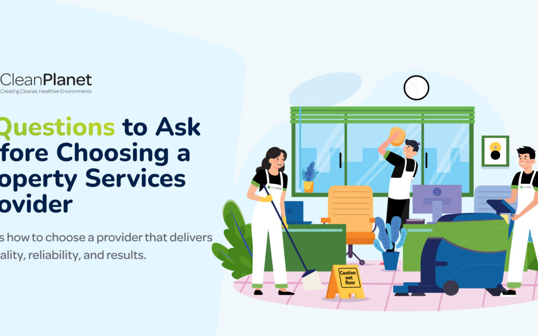 5 Questions to Ask Before Choosing a Property Services Partner